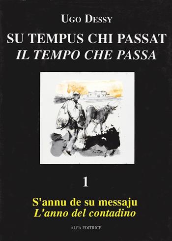S'annu de su messaju-L'anno del contadino. Ediz. italiana e sarda - Ugo Dessy - Libro Alfa Editrice 1989, Su tempus chi passat-Il tempo che passa | libraccio.click