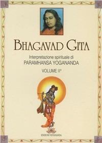 Bhagavad Gita. Interpretazione spirituale. Vol. 2 - Swami Yogananda Paramhansa - Libro Vidyananda 2009 | libraccio.click
