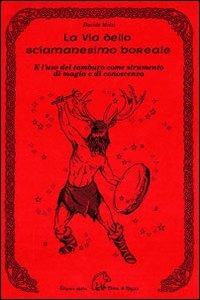 La via dello sciamanesimo boreale e l'uso del tamburo come strumento di magia e conoscenza - Davide Melzi - Libro Terra di Mezzo 2011, Saggistica | libraccio.click