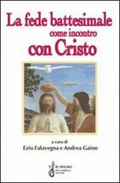 La fede battesimale come incontro con Cristo