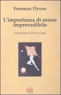 L' importanza di essere imprevedibile - Freeman Dyson - Libro Di Renzo Editore 1998, I dialoghi | libraccio.click