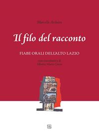 Il filo del racconto. Fiabe orali dell'alto Lazio - Marcello Arduini - Libro Sette città 2003, Nova collectanea | libraccio.click