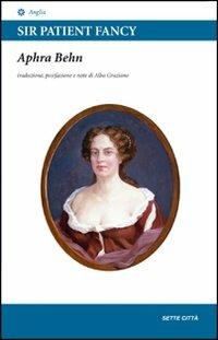 Sir Patient Fancy. Testo inglese a fronte - Aphra Behn - Libro Sette città 2003, Anglia | libraccio.click