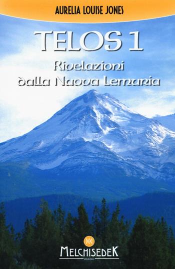 Telos. Vol. 1: Rivelazioni della Nuova Lemuria - Aurelia Louise Jones - Libro Melchisedek 2016, Rivelazioni e misteri | libraccio.click