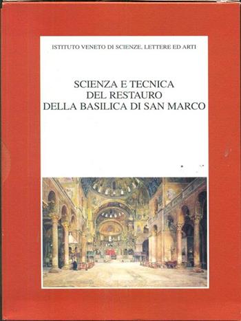 Scienza e tecnica del restauro della Basilica di San Marco. Atti del Convegno internazionale di studi (Venezia, 16-19 maggio 1995)  - Libro Ist. Veneto di Scienze 1999 | libraccio.click