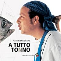 A tutto tonno. Ediz. a colori - Carmelo Chiaramonte - Libro Bibliotheca Culinaria 2006, Autoritratti in cucina | libraccio.click