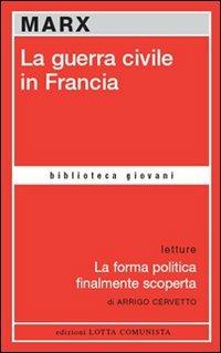 La guerra civile in Francia-La forma politica finalmente scoperta - Karl Marx - Libro Lotta Comunista 2007, Biblioteca giovani | libraccio.click