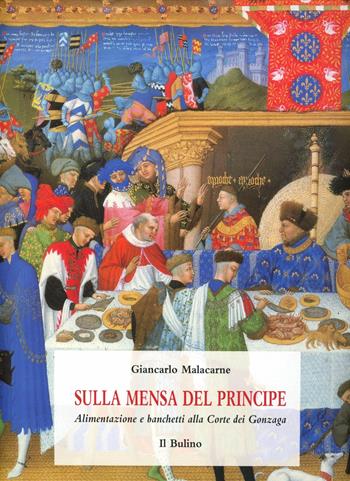 Sulla mensa del principe. Alimentazione e banchetti alla corte dei Gonzaga - Giancarlo Malacarne - Libro Il Bulino 2000, Il giardino delle Esperidi | libraccio.click