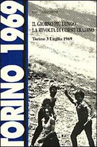 Il giorno più lungo. La rivolta di corso Traiano (Torino, 3 luglio 1969) - Diego Giachetti - Libro BFS Edizioni 1996, Biblioteca di cultura storica | libraccio.click