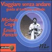 Viaggiare senza andare. Guida al turismo virtuale - Michele Cogo, Emilio Panizio - Libro Minimum Fax 1999, Struffoli | libraccio.click