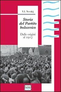 Storia del partito bolscevico. Dalle origini al 1917 - V. I. Nevskij - Libro Pantarei 2008 | libraccio.click