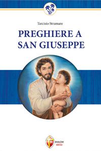 Preghiere a San Giuseppe. Dio non gli dirà mai di no - Giuseppe Brioschi, Tarcisio Stramare - Libro Editrice Shalom 2013, La Santa Famiglia | libraccio.click