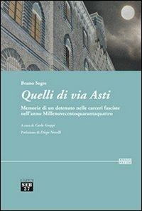 Quelli di via Asti. Memorie di un detenuto nelle carceri fasciste nell'anno Millenovecentoquarantaquattro - Bruno Segre - Libro Seb27 2013, Laissez-passer | libraccio.click