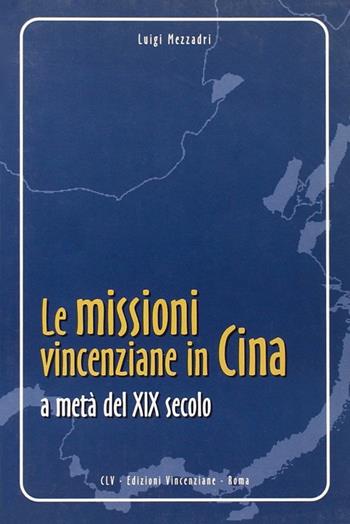 Le missioni vincenziane in Cina a metà del XIX secolo - Luigi Mezzadri - Libro CLV 2000, Studi e testi vincenziani | libraccio.click