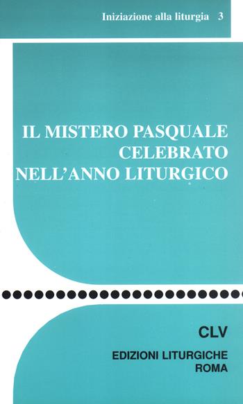 Il mistero pasquale celebrato nell'anno liturgico  - Libro CLV 2000, Sussidi liturgico-pastorali | libraccio.click