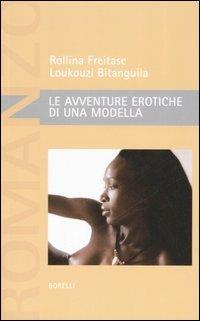 Le avventure erotiche di una modella - Loukouzi Bitanguila, Rollina Freitase - Libro Borelli 2006, Pizzo nero. Black lace | libraccio.click