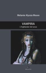 Vampiria. L'higlander del sesso - A. Melanie Moore - Libro Borelli 2007, Pizzo nero. Black lace | libraccio.click