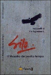 Silo. Il maestro del nostro tempo - Pía Figueroa Edwards - Libro Ass. Multimage 2013, Nuovo umanesimo | libraccio.click