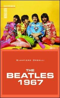 The Beatles 1967 - Giampiero Orselli - Libro Auditorium 2010, Scritture | libraccio.click