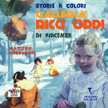 Storie a colori. Galleria Ricci Oddi di Piacenza - Matteo Corradini - Libro TIP.LE.CO 2003 | libraccio.click
