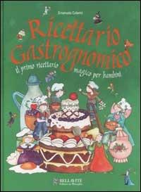 Ricettario gastrognomico. Il primo ricettario magico per bambini - Emanuela Colavini - Libro Bellavite Editore 2002, Storia e tradizioni | libraccio.click