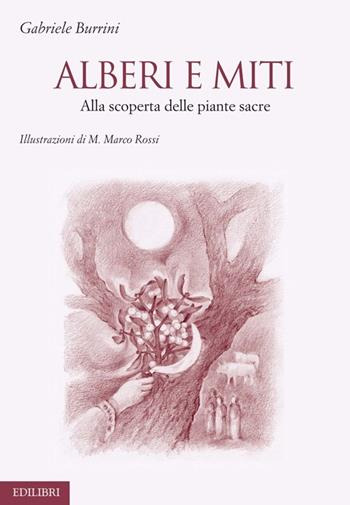 Alberi e miti. Alla scoperta delle piante sacre - Gabriele Burrini - Libro Edilibri 2013 | libraccio.click