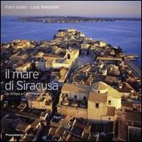 Il mare di Siracusa da Ortigia a Capo Passero. Ediz. italiana e inglese - Folco Quilici, Luca Tamagnini - Libro Photoatlante 2008, Parchi e aree marine protette d'Italia | libraccio.click