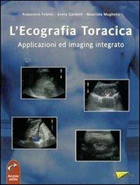 L' ecografia toracica. Applicazioni ed imaging integrato - Francesco Feletti, Greta Gardelli, Maurizio Mughetti - Libro Athena Audiovisuals 2010 | libraccio.click
