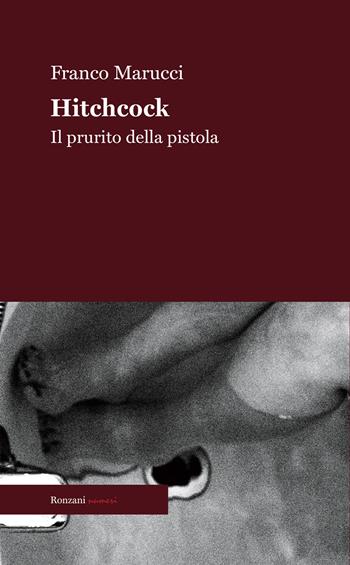 Hitchcock. Il prurito della pistola - Franco Marucci - Libro Ronzani Numeri 2021, Saggi | libraccio.click