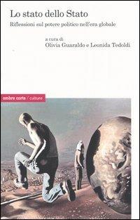 Lo stato dello Stato. Riflessioni sul potere politico nell'era globale  - Libro Ombre Corte 2005, Culture | libraccio.click