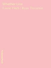 Wheter line. Lizzie Fitch, Ryan Trecartin. Catalogo della mostra (Milano, 6 aprile-5 agosto 2019). Ediz. italiana e inglese