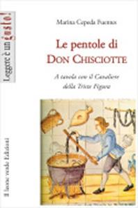 Le pentole di don Chisciotte. A tavola con il cavaliere della triste figura - Marina Cepeda Fuentes - Libro Il Leone Verde 2006, Leggere è un gusto | libraccio.click