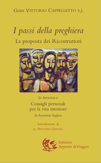 I passi della preghiera. La proposta dei ricostruttori. In appendice: Consigli personali per la vita interiore - Gian Vittorio Cappelletto - Libro Appunti di Viaggio 2020 | libraccio.click