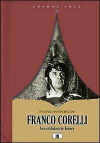 Franco Corelli. Irresistibilmente tenore - Vincenzo Ramón Bisogni - Libro Zecchini 2009, Grandi voci | libraccio.click