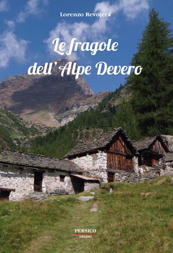Le fragole dell'Alpe Devero - Lorenzo Revojera - Libro Persico Europe 2021 | libraccio.click