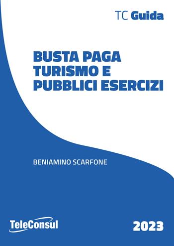 Busta paga. Turismo - Beniamino Scarfone - Libro TeleConsul 2023 | libraccio.click