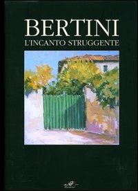 Bertini. L'incanto struggente. Ediz. italiana e inglese - Umberto Cecchi, Giovanni Faccenda, Ugo Fortini - Libro Masso delle Fate 2004 | libraccio.click
