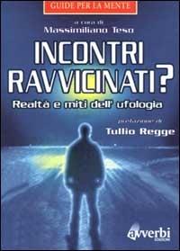 Incontri ravvicinati? Realtà e miti dell'ufologia  - Libro Avverbi 1998, Guide per la mente | libraccio.click