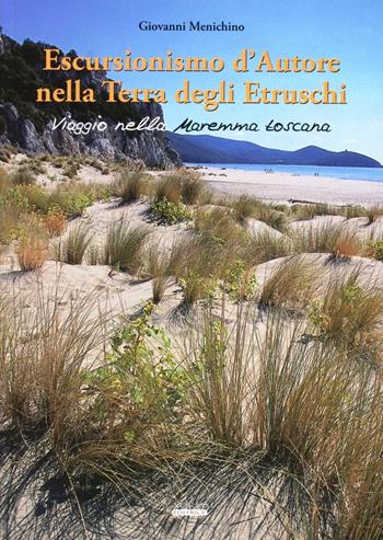 Escursionismo d'autore nella terra degli etruschi. Viaggio nella Maremma toscana - Giovanni Menichino - Libro Laurum 2007 | libraccio.click
