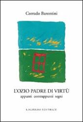 L' ozio padre di virtù. Appunti contrappunti segni