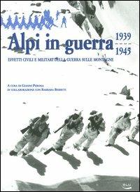 Alpi in guerra. Effetti civili e militari della guerra sulle montagne (1939-1945)  - Libro Blu Edizioni 2004, Storia e memoria | libraccio.click