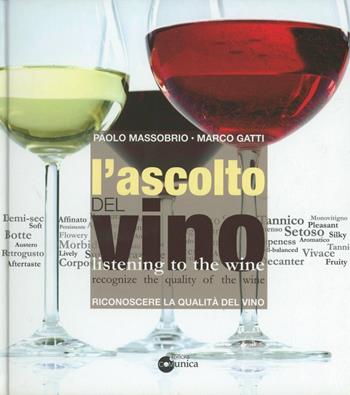 L'ascolto del vino. Ediz. italiana e inglese - Paolo Massobrio, Marco Gatti - Libro Comunica 2012 | libraccio.click