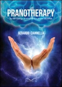 Pranotherapy by the energy of mind to the power of hands - Gerardo Ciannella - Libro Cuzzolin 2016 | libraccio.click