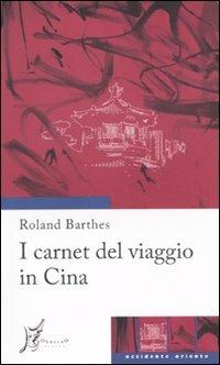 I carnet del viaggio in Cina - Roland Barthes - Libro O Barra O Edizioni 2009, Occidente-Oriente | libraccio.click