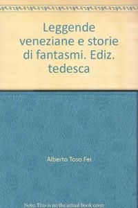 Leggende veneziane e storie di fantasmi. Ediz. tedesca - Alberto Toso Fei - Libro Elzeviro 2008 | libraccio.click