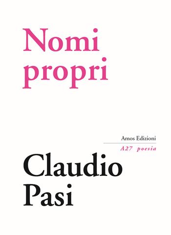 Nomi propri - Claudio Pasi - Libro Amos Edizioni 2018, A27 poesia | libraccio.click