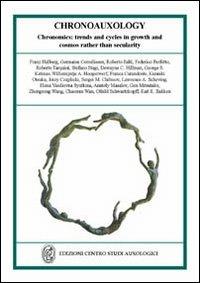 Chronoauxology. Chronometrics: trends and cycles in growth and cosmos rather than secularity - Franz Halberg, Germaine Cornélissen, Roberto Salti - Libro Nicomp Laboratorio Editoriale 2010, Centro studi auxologici | libraccio.click