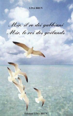 Mir, il re dei gabbiani-Mir, le roi des goélands - Lina Brun - Libro Lina Brun 2012, 2 lingue | libraccio.click