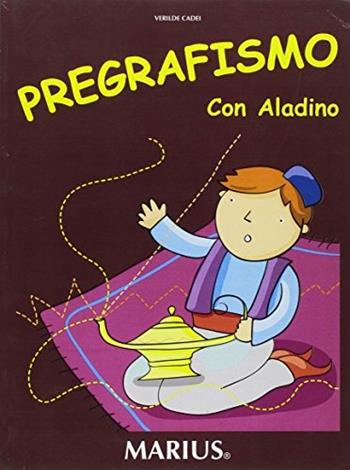 Pregrafismo con Aladino. Per la Scuola materna - Verilde Cadei - Libro Marius 2000 | libraccio.click