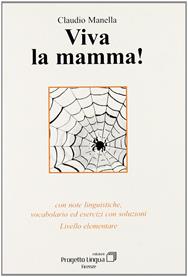 Viva la mamma! Con note linguistiche, vocabolario ed esercitazioni con soluzioni. Livello elementare. Con CD-ROM - Claudio Manella - Libro Progetto Lingua Edizioni 2007, Le storie | libraccio.click